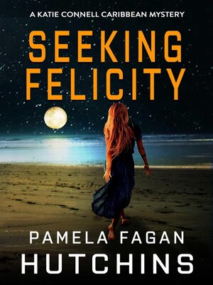 cover image of Seeking Felicity (A Katie Connell Caribbean Mystery)